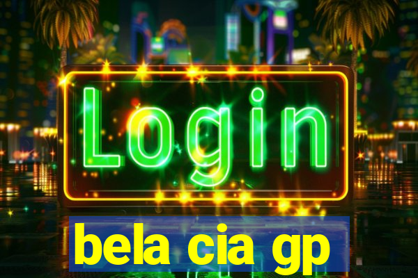 bela cia gp